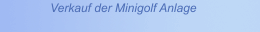 Verkauf der Minigolf Anlage 